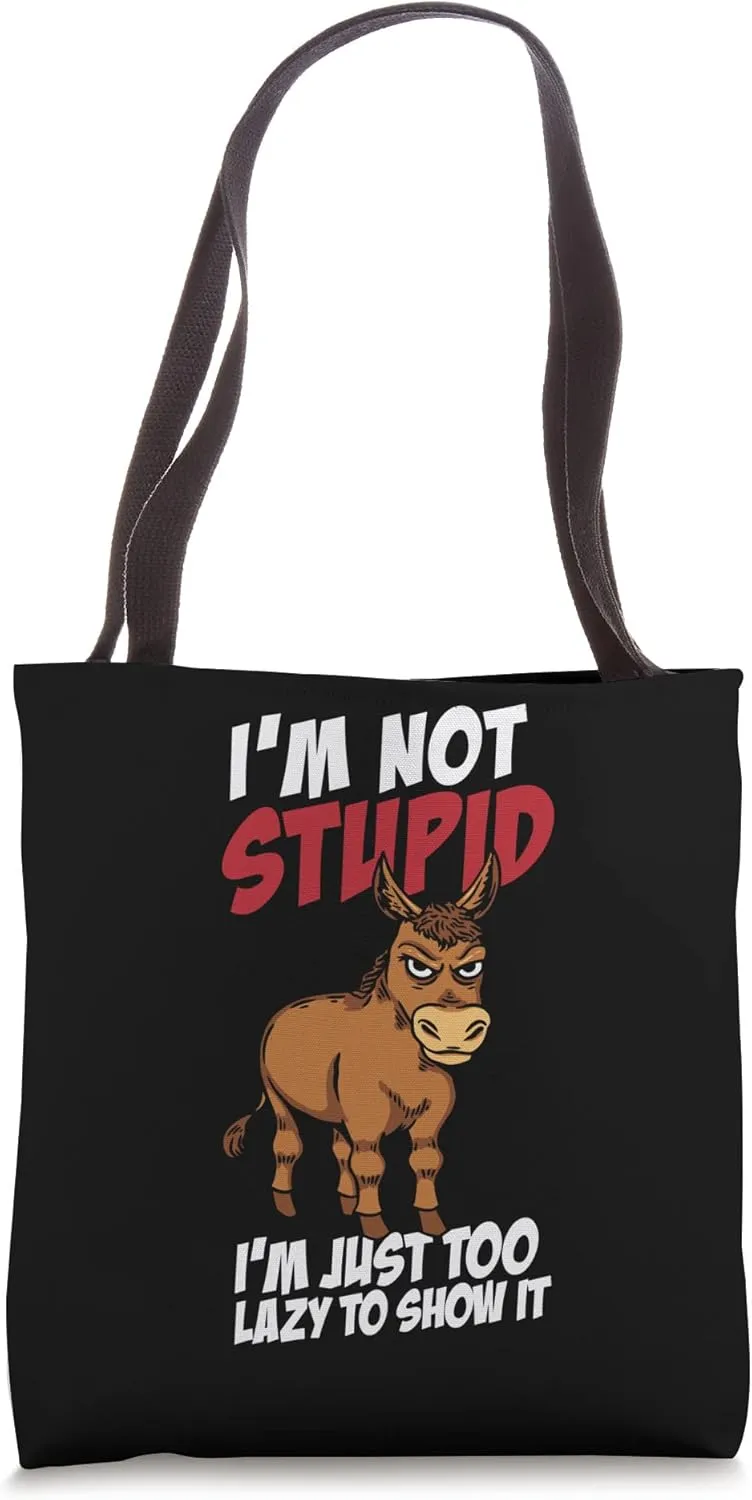 I'm Not Stupid I'm just Too Lazy To Show It Tote Bag