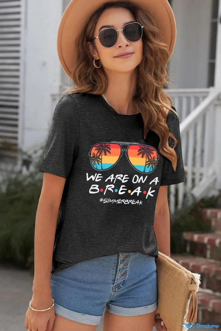 Last Day of School Teacher Shirt: Women We are On A Break Teacher Shirt Summer Break Tshirt Teacher Holiday Life Tee Tops