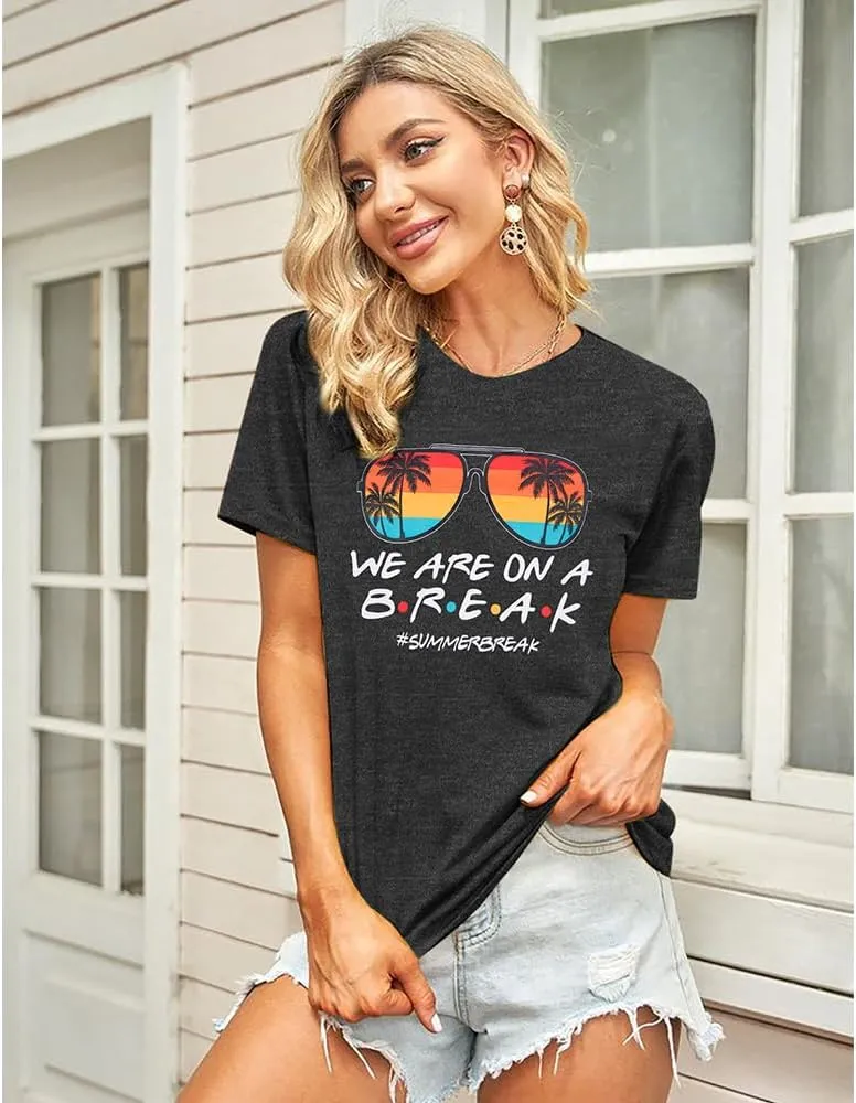 Last Day of School Teacher Shirt: Women We are On A Break Teacher Shirt Summer Break Tshirt Teacher Holiday Life Tee Tops