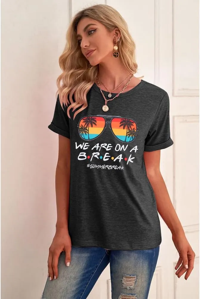 Last Day of School Teacher Shirt: Women We are On A Break Teacher Shirt Summer Break Tshirt Teacher Holiday Life Tee Tops