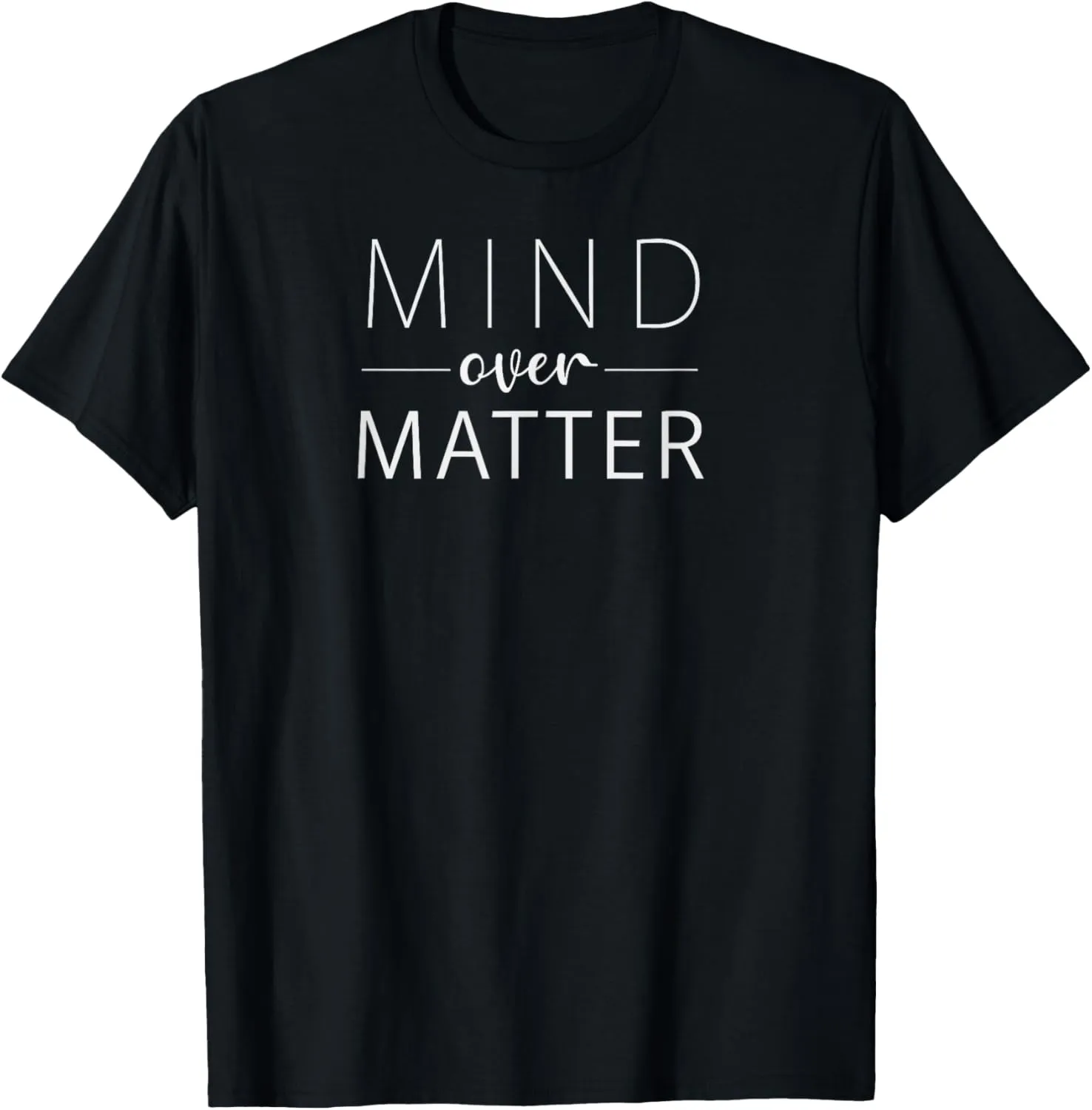 Mind Over Matter Motivational Stoic Philosophy Quote Tee T-Shirt