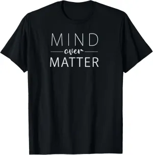 Mind Over Matter Motivational Stoic Philosophy Quote Tee T-Shirt